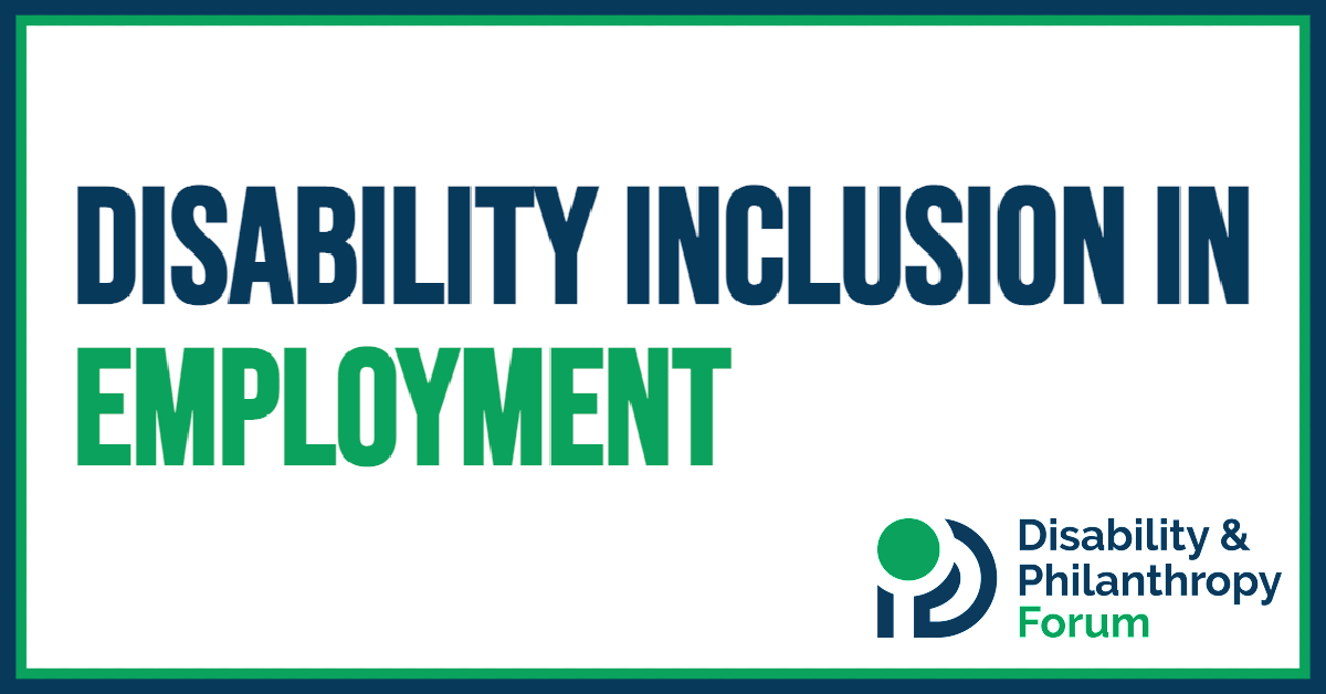 Disability Inclusion in Employment - Disability & Philanthropy Forum