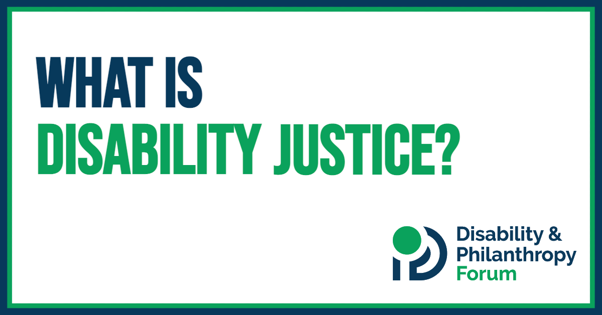 What Is Disability Justice? - Disability & Philanthropy Forum