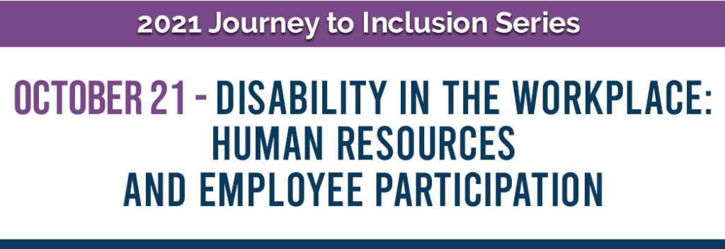 Journey to Inclusion Series: Disability in the Workplace: Human