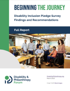 Cover for the full report of the benchmarking survey, Beginning the Journey: Disability Inclusion Pledge Survey Findings and Recommendations, published March 2022. Below the title is a photo of smiling professionals and the Disability & Philanthropy Forum logo.