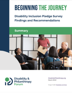 Cover for the summary of the benchmarking survey, Beginning the Journey: Disability Inclusion Pledge Survey Findings and Recommendations, published March 2022. Below the title is a photo of talking professionals and the Disability & Philanthropy Forum logo.